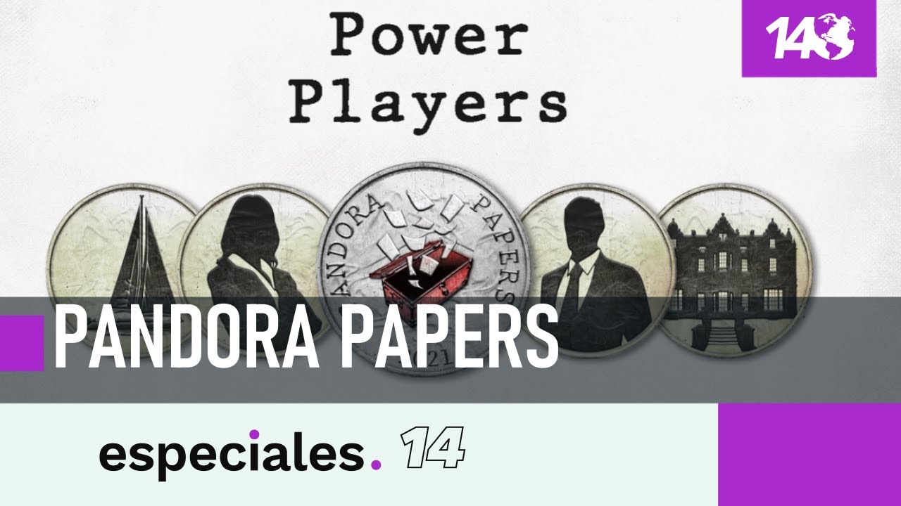#Especiales14: Pandora Papers, la trama para ocultar fortunas