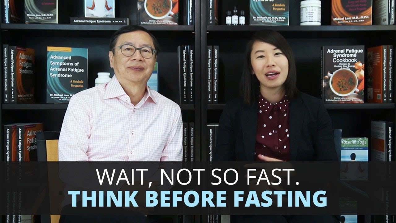 Wait, Not so Fast. Think before fasting.