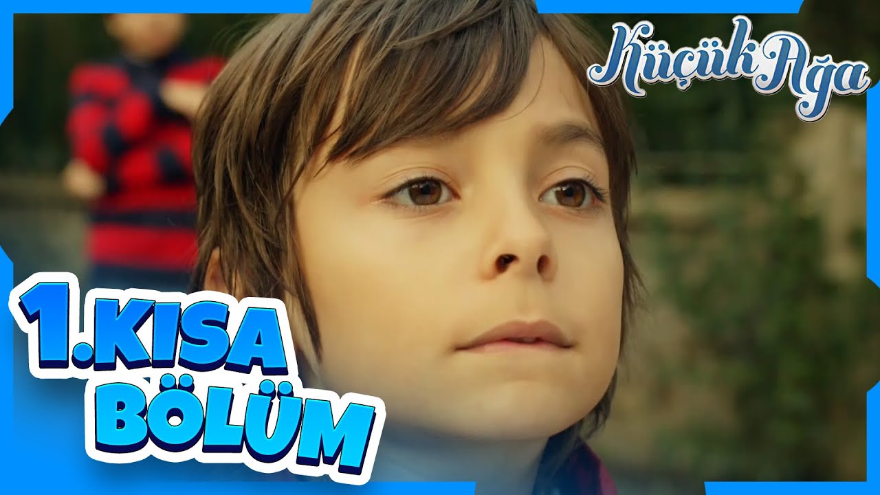 Küçük Ağa 1. Kısa Bölüm