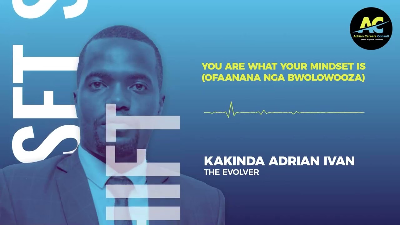 You are what your Mindset is - Ofanaana Ngabwofanaana Kuba Bwotyo bwolowooza #LetsEvolve2023