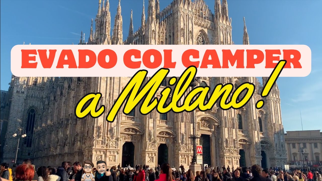 EVADO COL CAMPER a Milano  In giro per il centro di Milano!