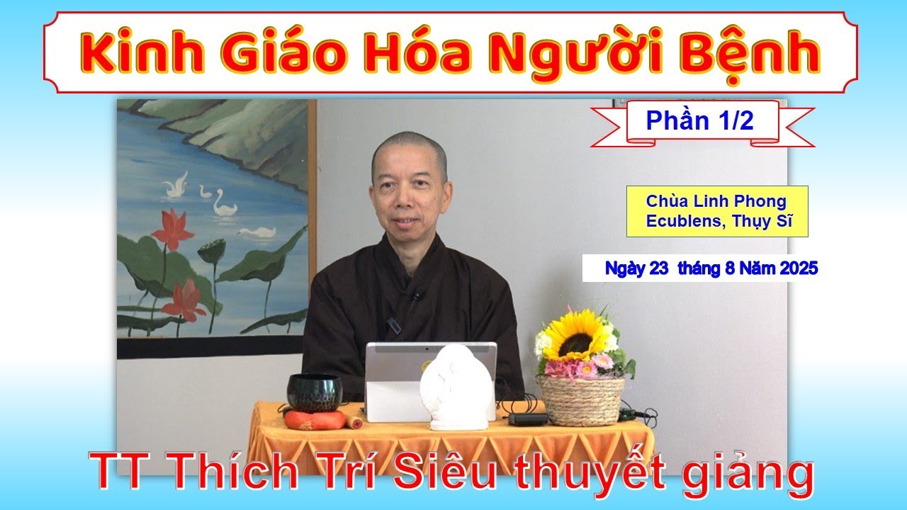 Kinh Giáo hóa người bệnh - Phần 1/2 - TT Thích Trí Siêu - Chùa Linh Phong, Thụy Sĩ