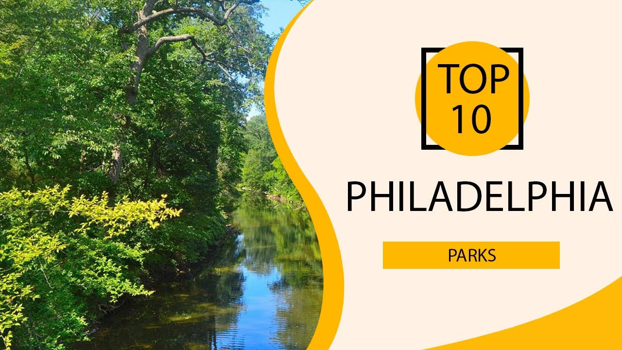 Top 10 Best Parks in Philadelphia, Pennsylvania | USA - English