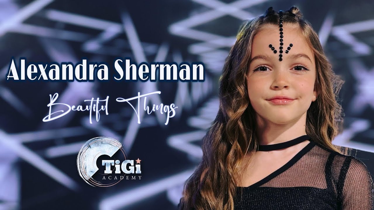 Alexandra Sherman (TiGi Academy) - Beautiful things