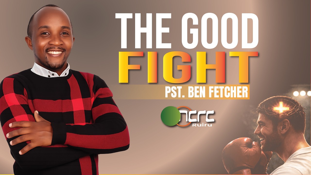 THE GOOD FIGHT || PST BEN FETCHER ||  SUNDAY SERVICE