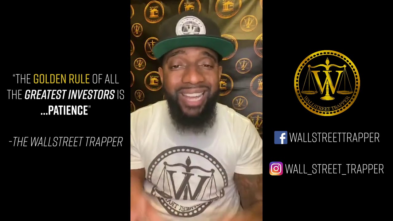 TRAP BREAKS DOWN UNDERSTANDING HOW TO BE PATIENT WHEN INVESTING PT.1
