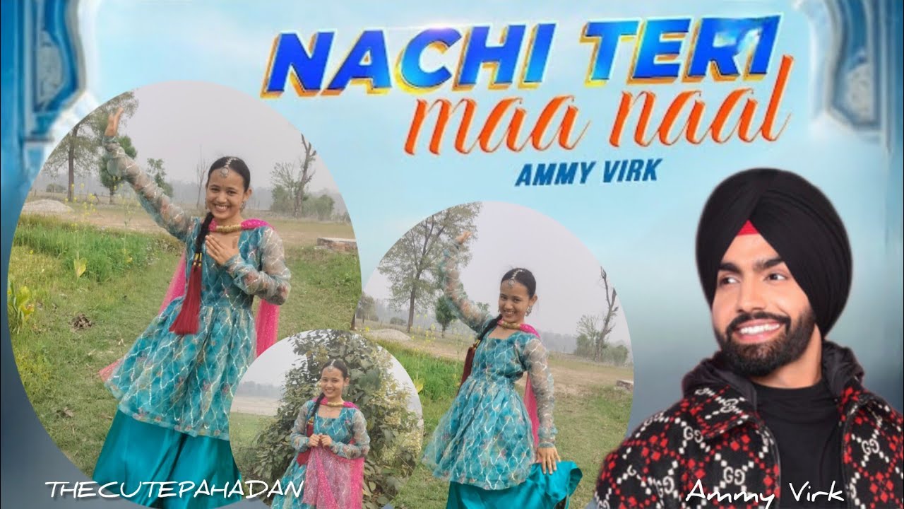 Nachi Teri Maa Naal | Ammy Virk | Thecutepahadan | NeeruBajwa|Tania |PhapheyKuttniyan | Punjabi Song