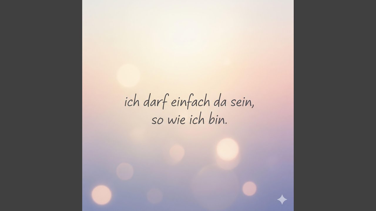 ich darf einfach da sein, so wie ich bin.