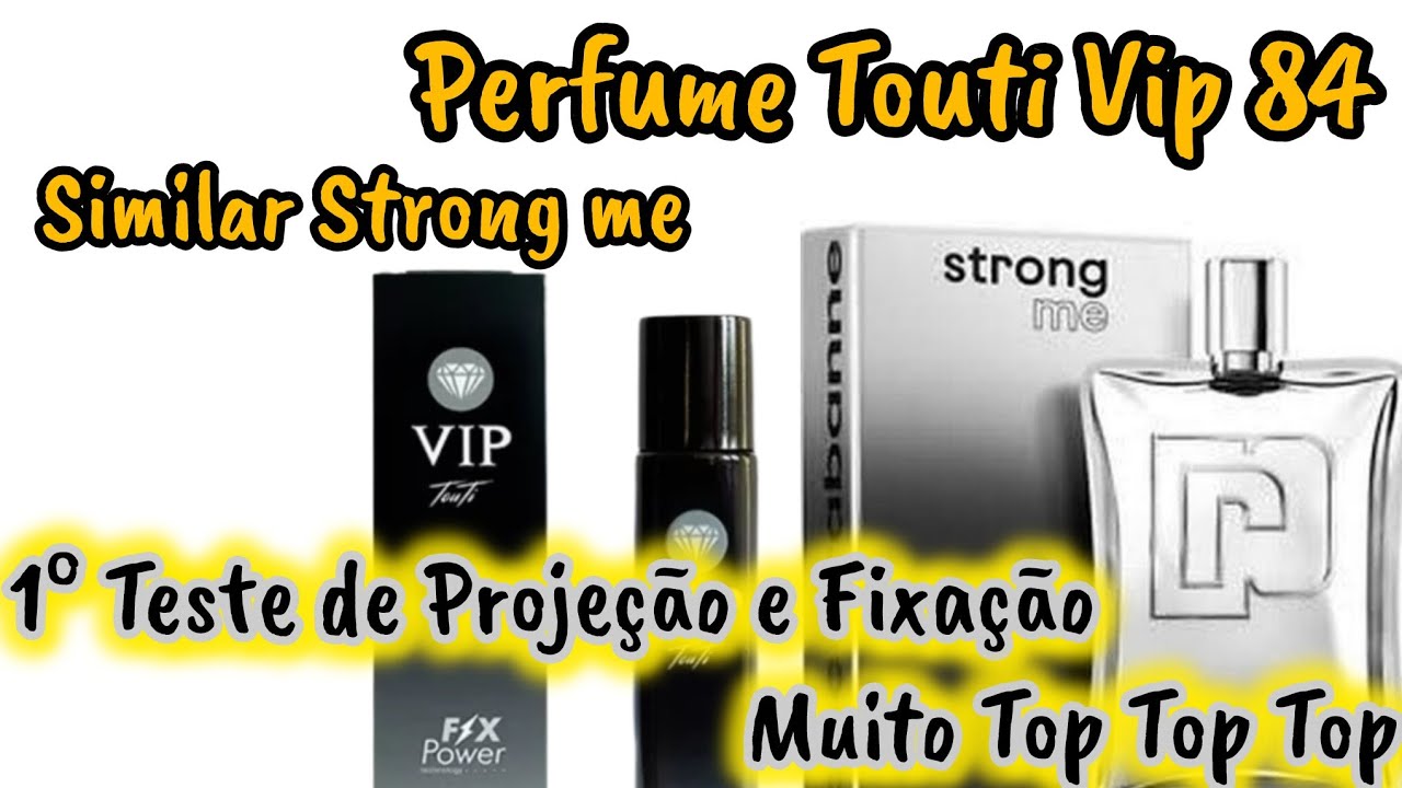Perfume Touti Vip 84 Similar Strong Me 1&deg;Teste Top Top Top