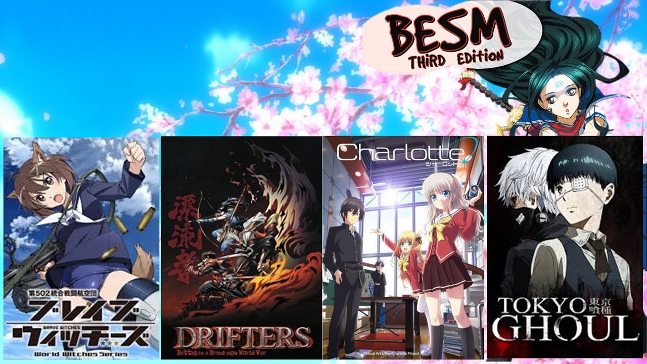 BESM Worlds and Anime Review | Brave Witches, Drifters, Charlotte, Tokyo Ghoul