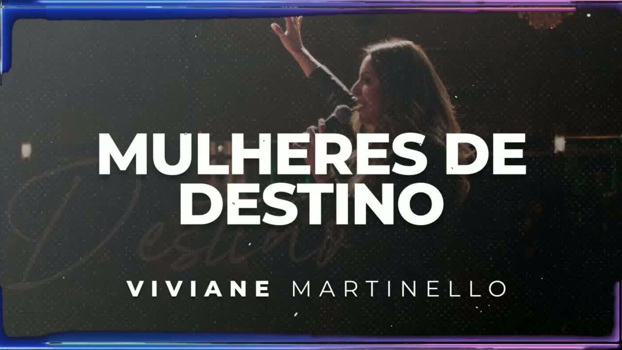 Mulheres de Destino | Viviane Martinello Sermão