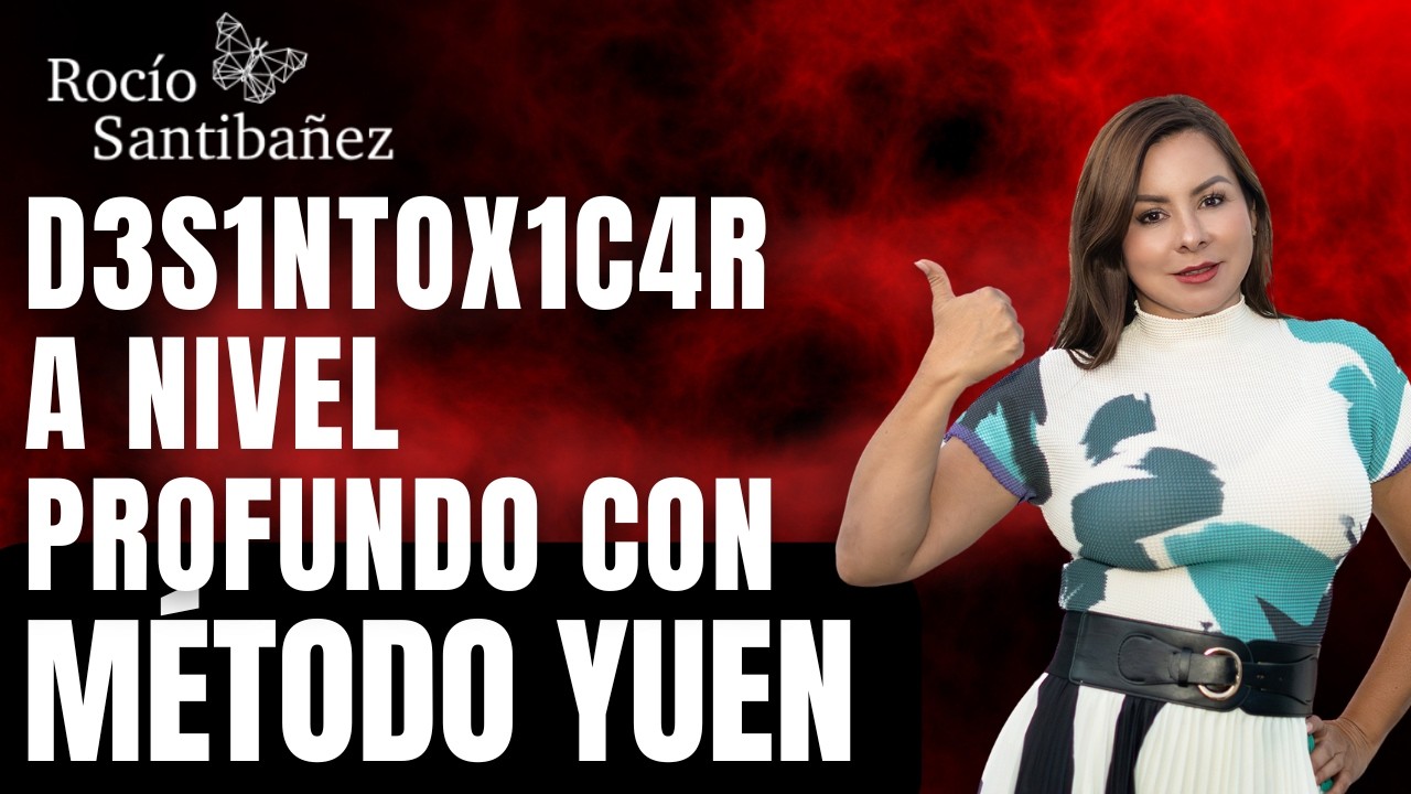 Fortalecimiento de M&eacute;todo Yuen para D3S1NT0X1C4R a Nivel Profundo con M&eacute;todo Yuen