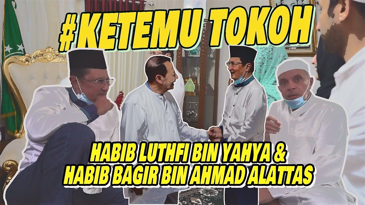 SILATURAHMI KE RUMAH HABIB LUTHFI BIN YAHYA DAN HABIB BAGIR BIN AHMAD AL ATTAS #ketemutokoh