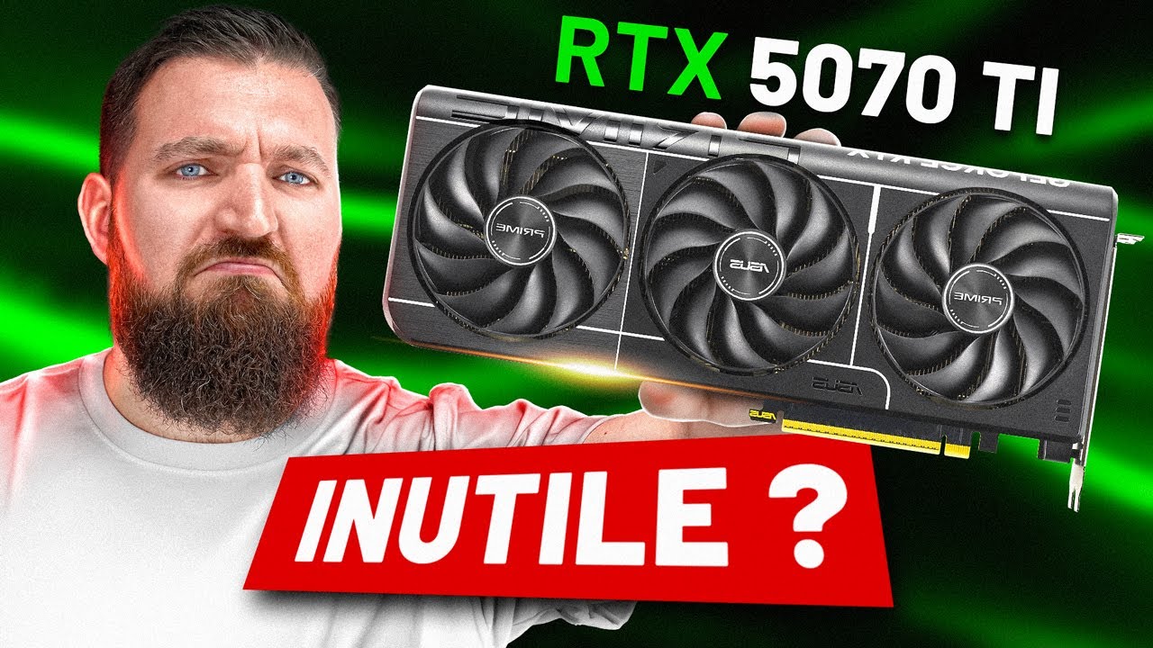 Faut-il ACHETER la RTX 5070 Ti ? (test et avis complet)