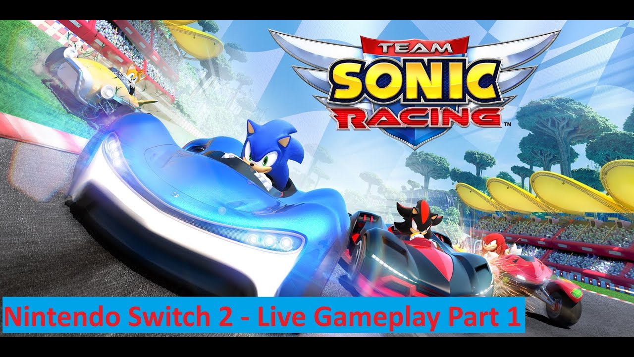 Team Sonic Racing - Nintendo Switch 2 Live Gameplay Part 1