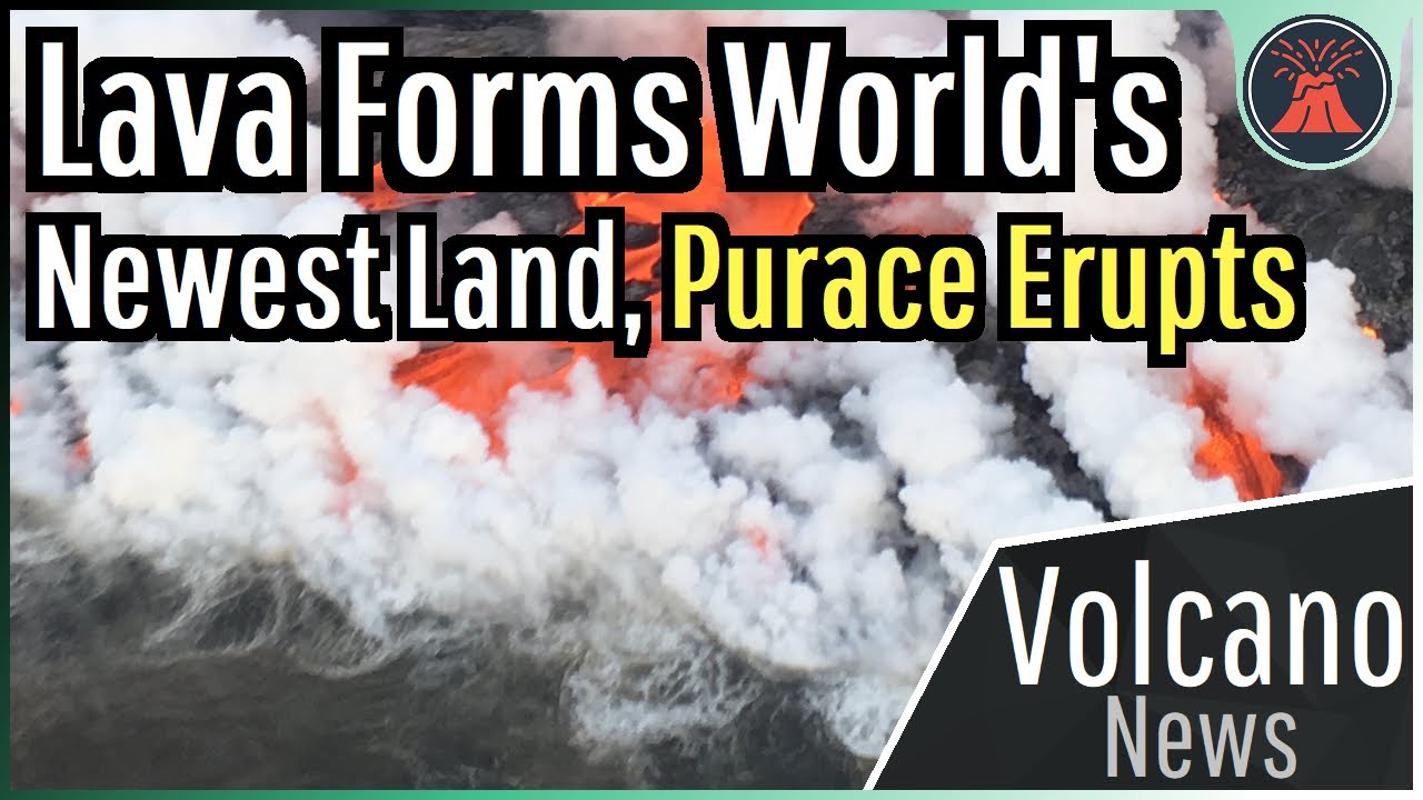 This Week in Volcano News; Lava Forms World's Newest Land, Purace Erupts