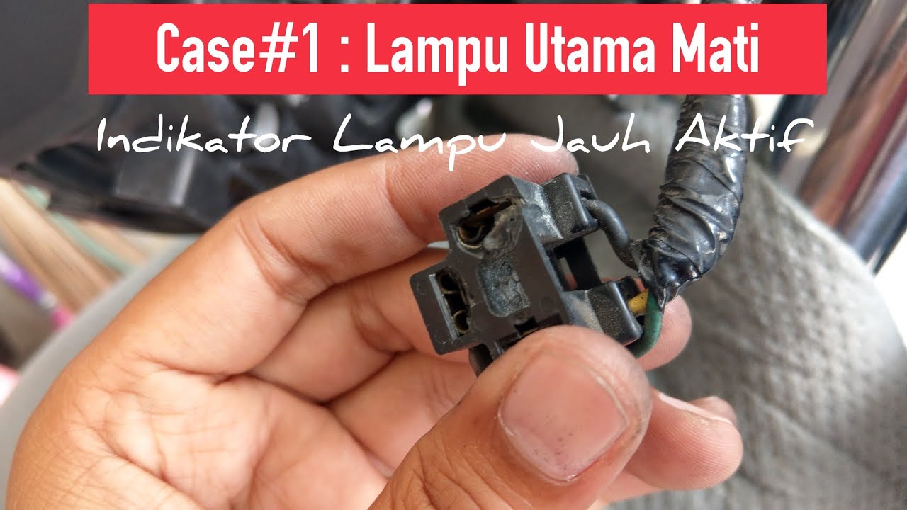 #1 Case : Lampu Utama Mati & Indikator Lampu Jauh Aktif