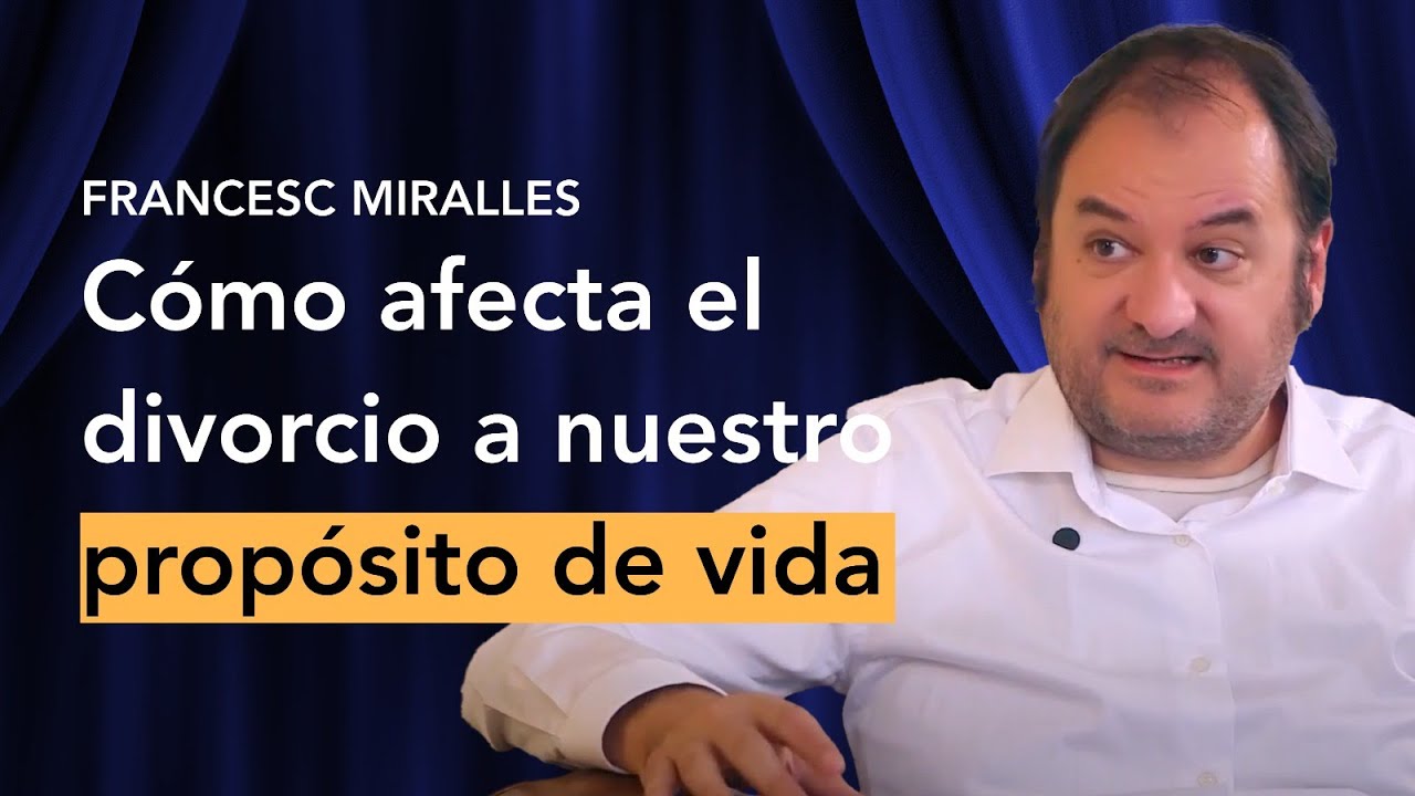 Cómo afecta el divorcio a nuestro propósito de vida (Francesc Miralles) | Ep 10 Del Divorcio Se Sale