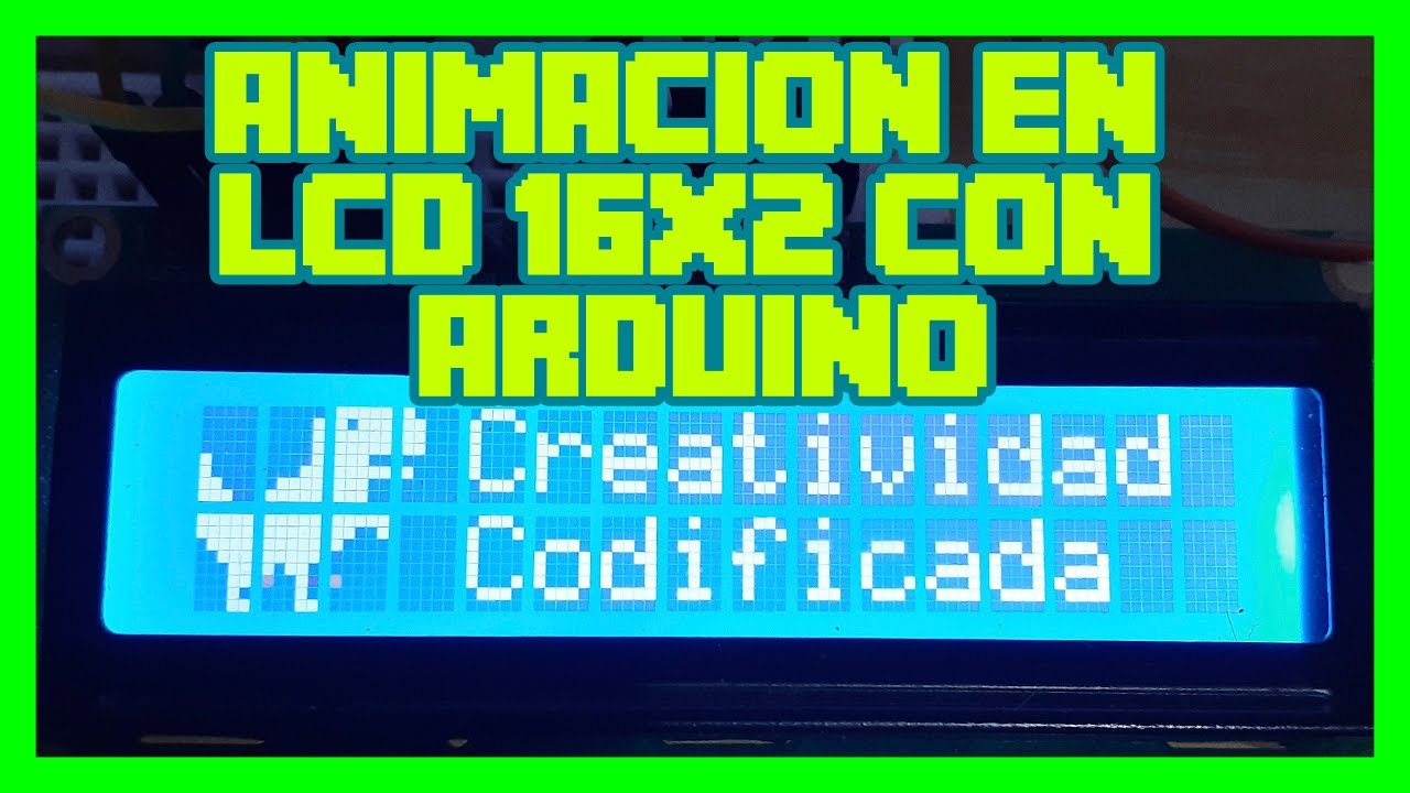 Creación de caracteres personalizados y animación LCD 16x2 con Arduino