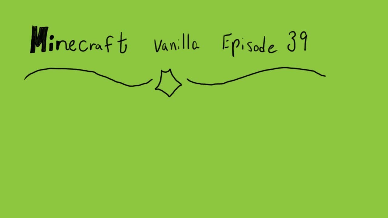 Minecraft Vanilla Episode 39