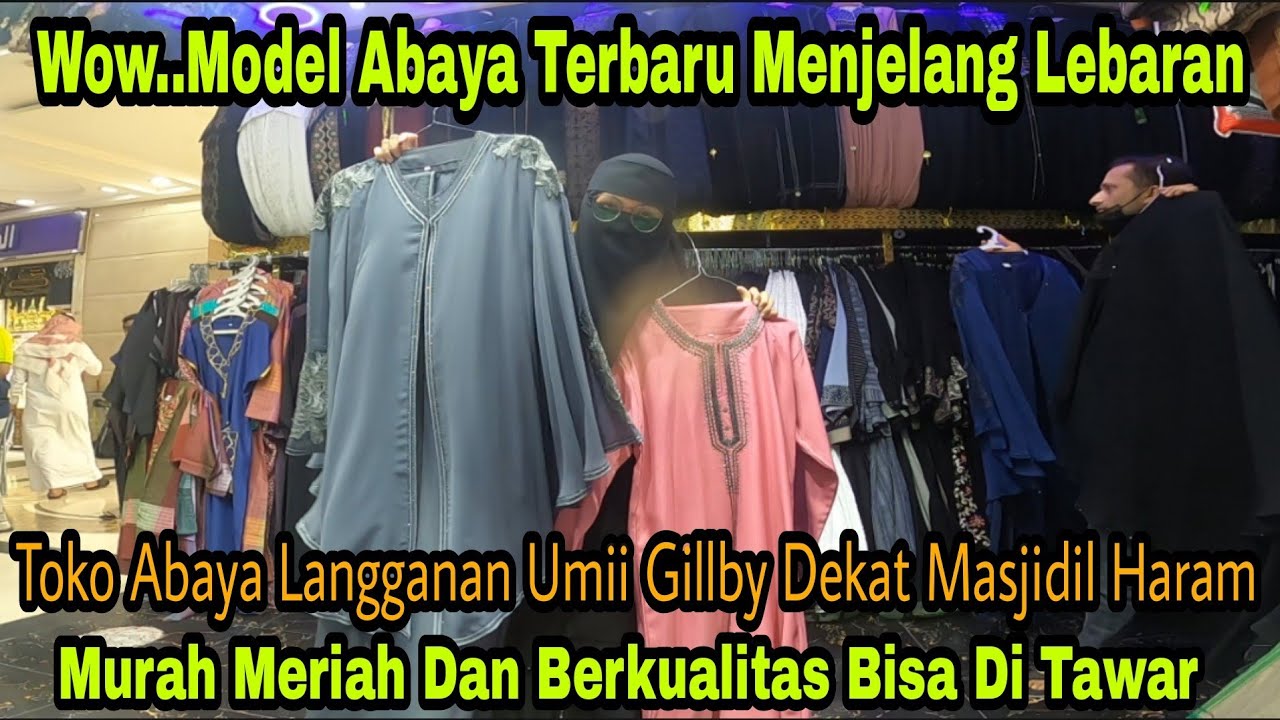 WOW..INI DIA TOKO ABAYA MURAH MERIAH DEKAT MASJIDIL HARAM MODEL ABAYA TERBARU BISA DI TAWAR