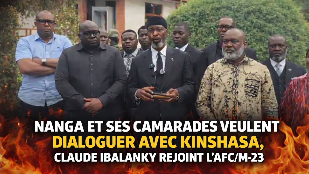 DERNIÈRE MINUTE — NANGA ET SES ALLIÉS VEULENT NÉGOCIER AVEC KINSHASA, IBALANKY RALLIE L’AFC/M-23
