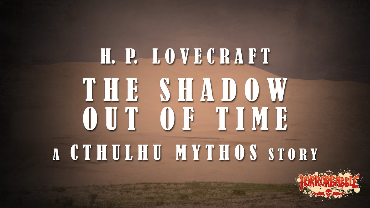 "The Shadow Out of Time" / Lovecraft's Cthulhu Mythos