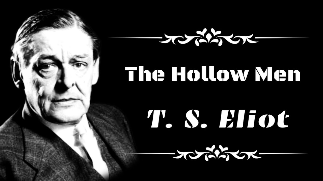 The Hollow Men by T. S. Eliot