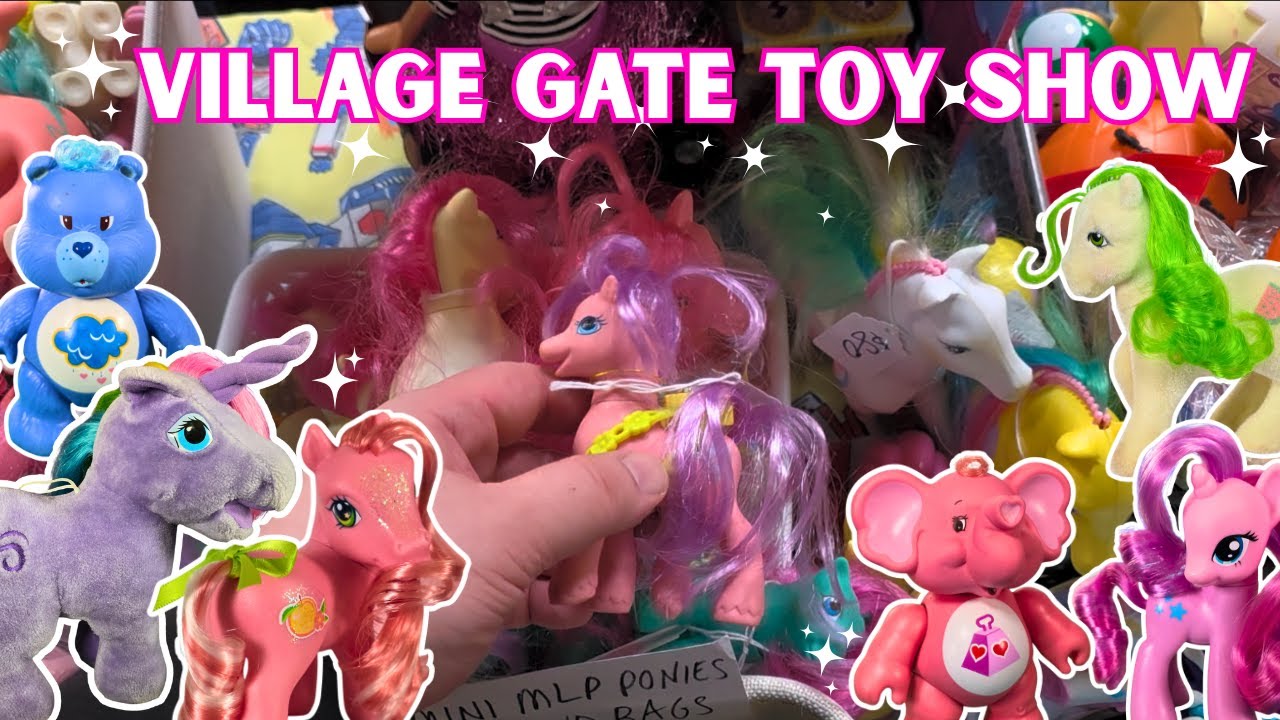 Village Gate Toy Show 2025 🦄 TOY HUNTING & HAUL – 80s 90s vintage girls toys, My Little Pony, & more