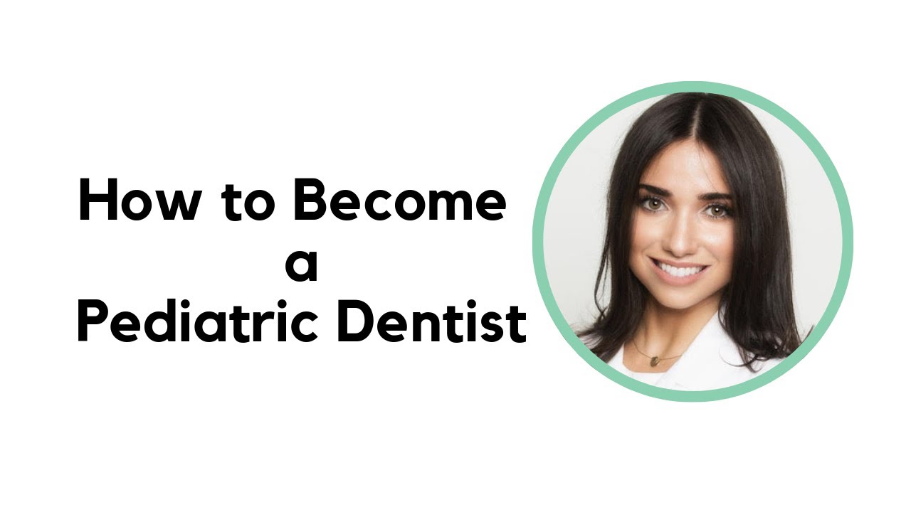 How To Become a Pediatric Dentist
