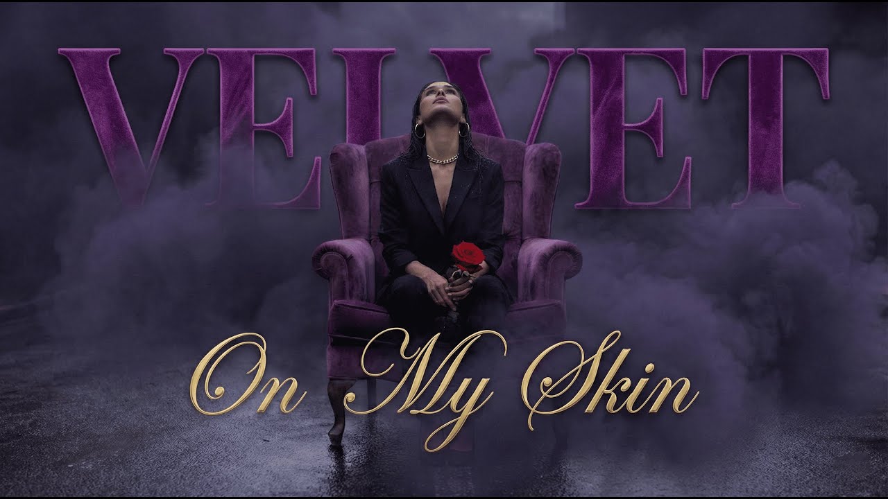 Velvet on my skin