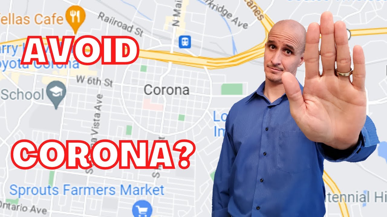 Don't Move to Corona CA if You Don't Like..