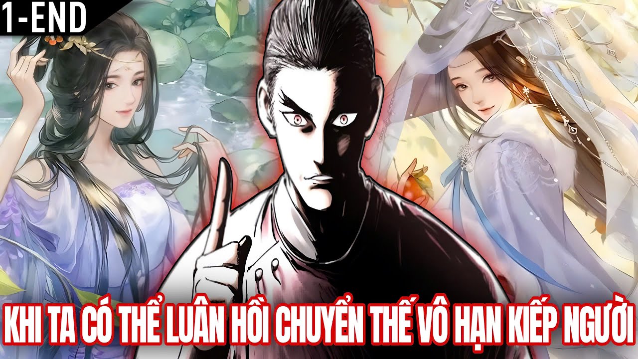 [Trọn Bộ 1-END] Sở Hữu Khả Năng Luân Hồi Chuyển Thế Ta Sớm Đã Nhìn Thấu Nhân Sinh | Vitamin truyện