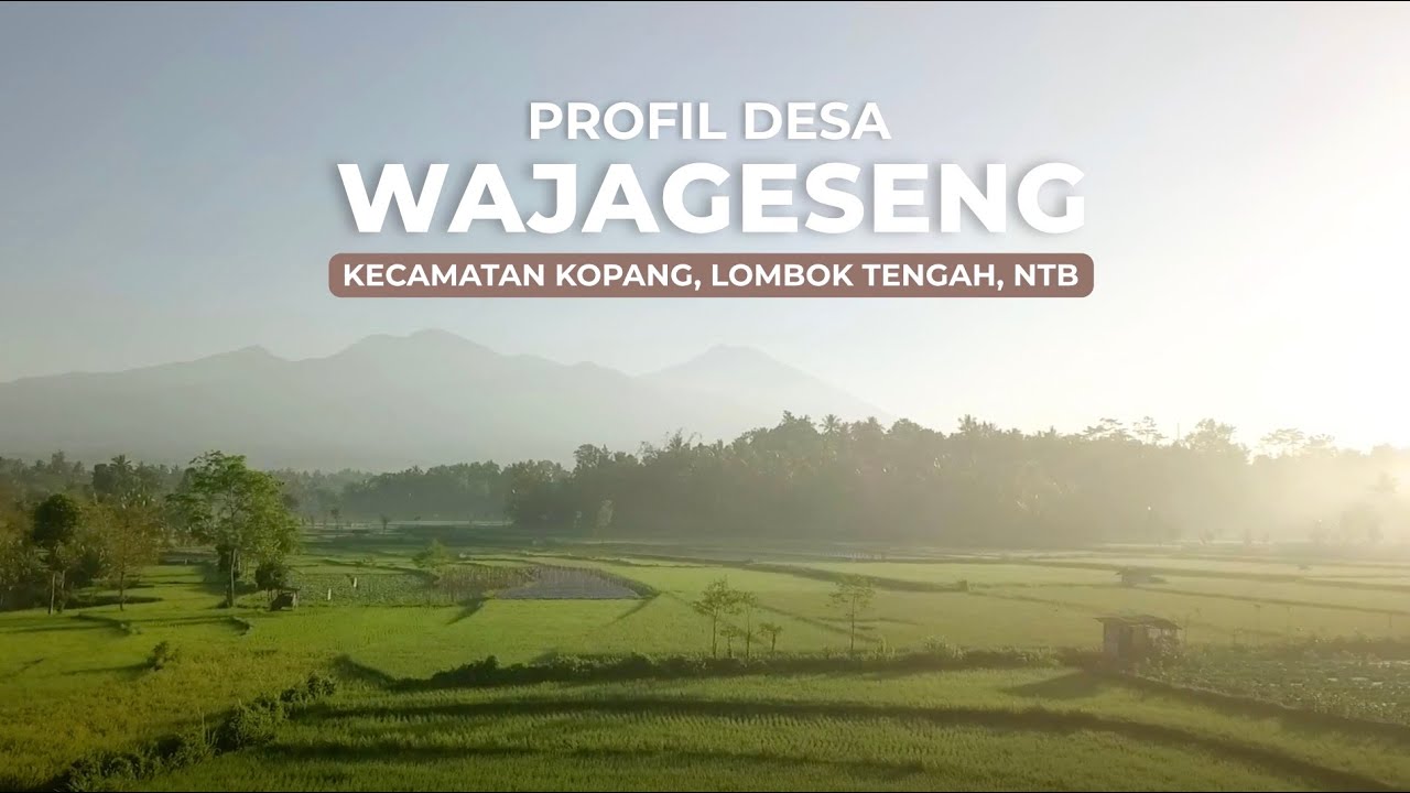 Video Profil Desa Wajageseng, Kecamatan Kopang, Kabupaten Lombok Tengah