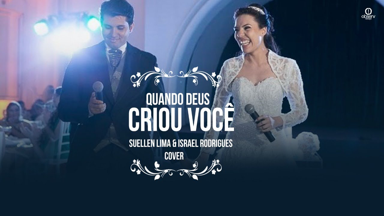Suellen Lima, Israel Rodrigues - Quando Deus Criou Você | Casamento | Cover