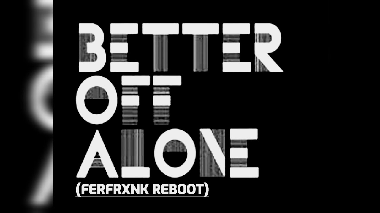 Alice Deejay - Better Off Alone (Ferfrxnk Reboot Mix)