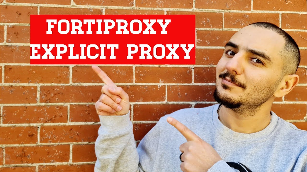FortiProxy Explicit Proxy