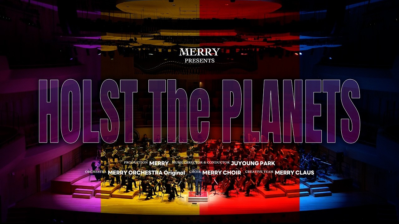[4K] G.Holst: The Planets Full Videoㅣ홀스트 행성 시리즈 MERRY ORCHESTRA Original & MERRY CHOIR