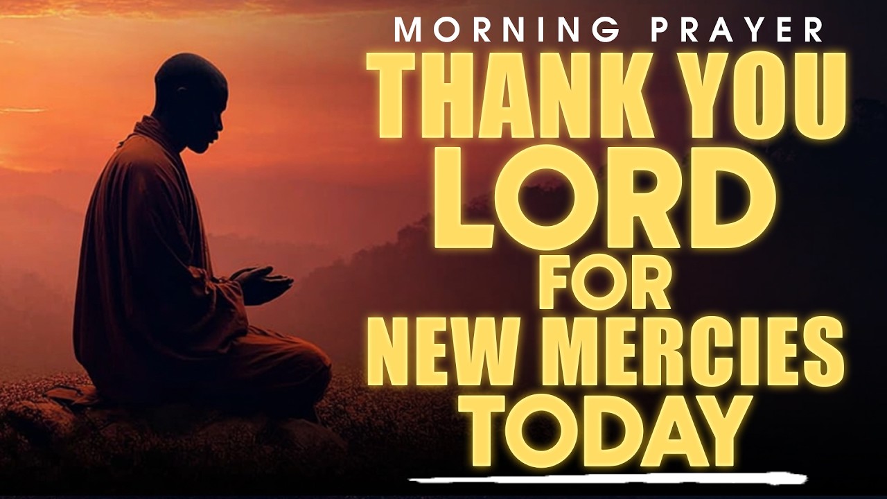 Thank You, Lord, for This New Day and New Mercies | Morning Prayer