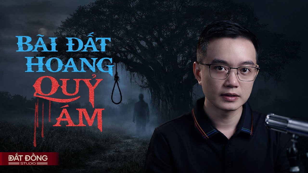 BÃI ĐẤT HOANG QUỶ ÁM - Truyện ma miền Tây Nguyễn Huy kể