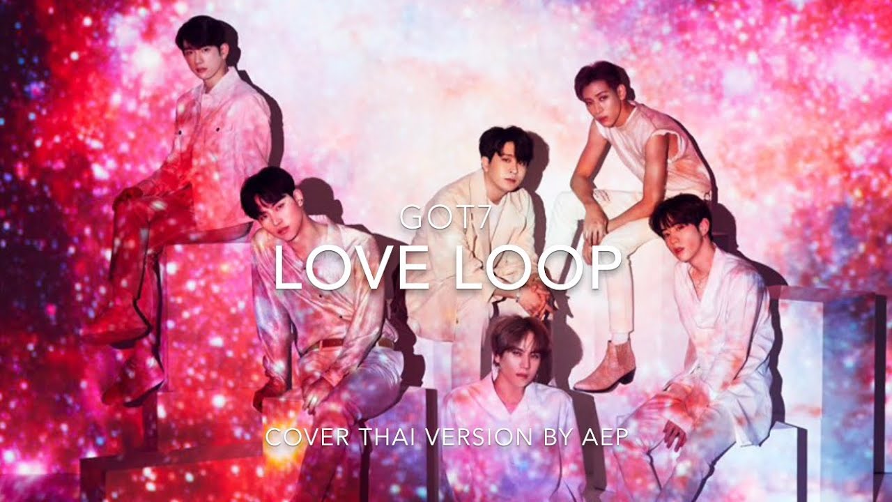 [Thai Ver.] GOT7 - LOVE LOOP | Cover by AEP