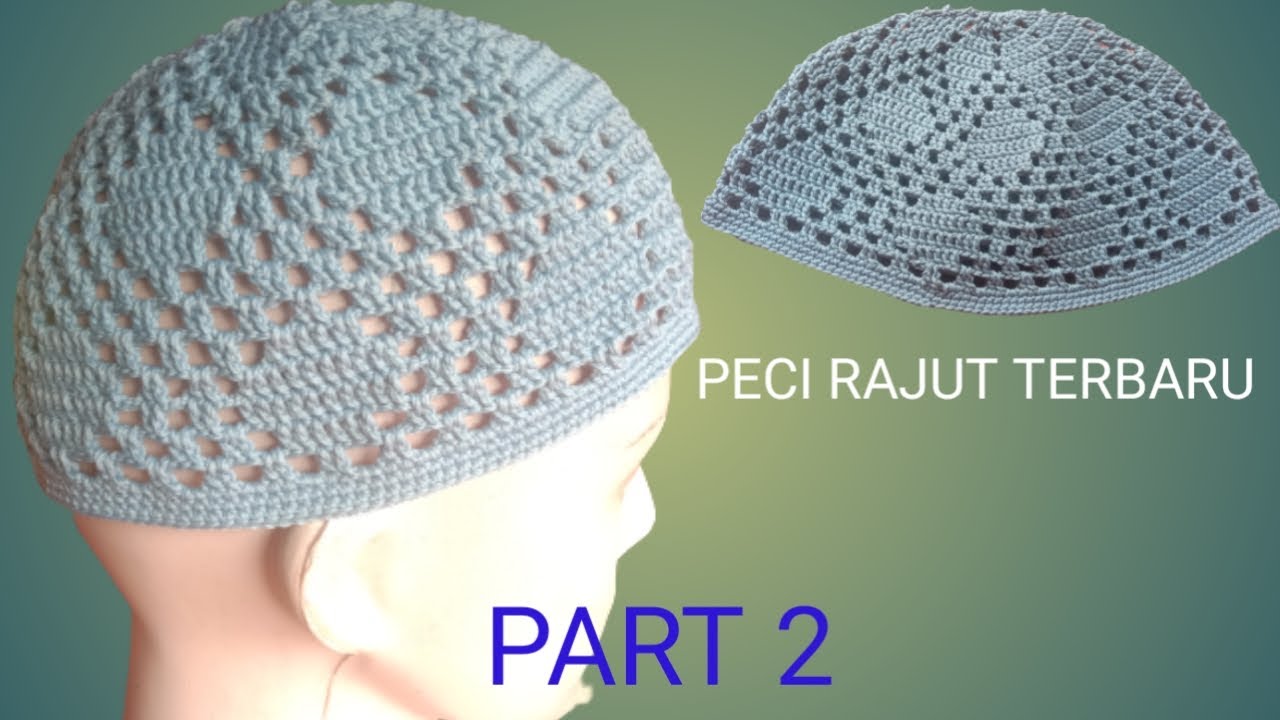 Peci Rajut Terbaru || Part 2 || Rajutan Nur Afni Z