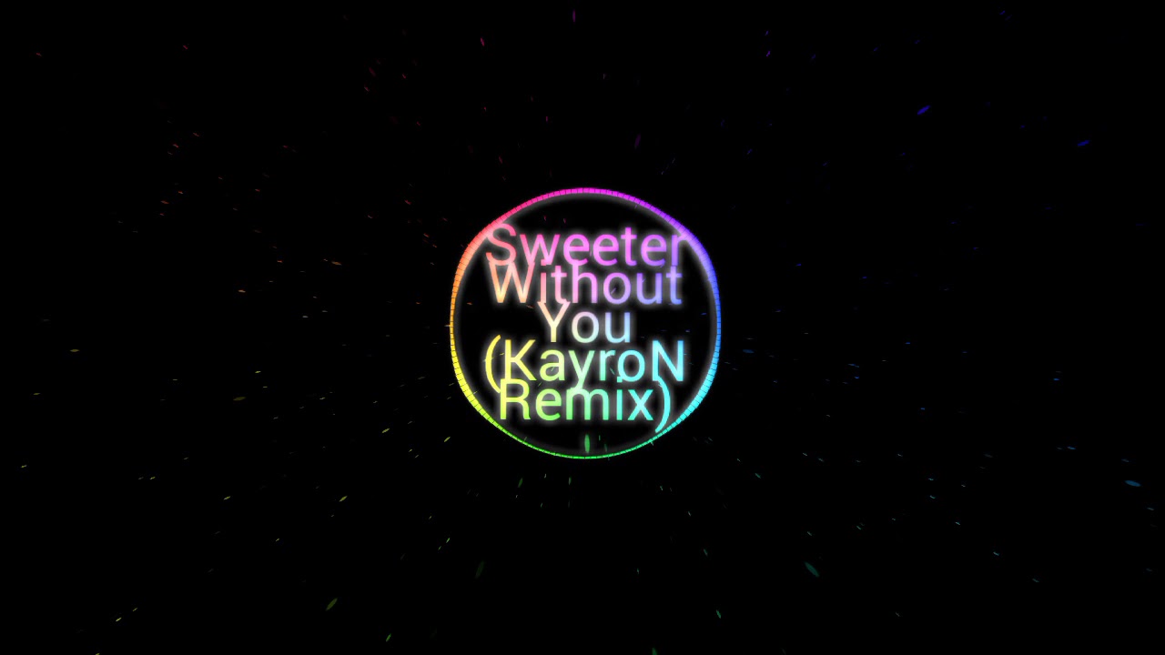 Sweeter Without You (Kayron Remix)