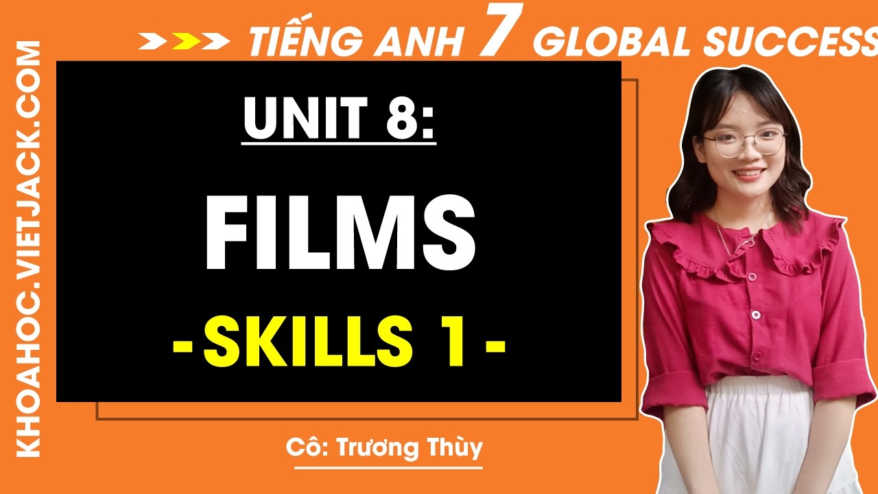 Tiếng Anh lớp 7 Unit 8 | Skills 1 | Films - trang 87, 88 Global Success (HAY NHẤT)
