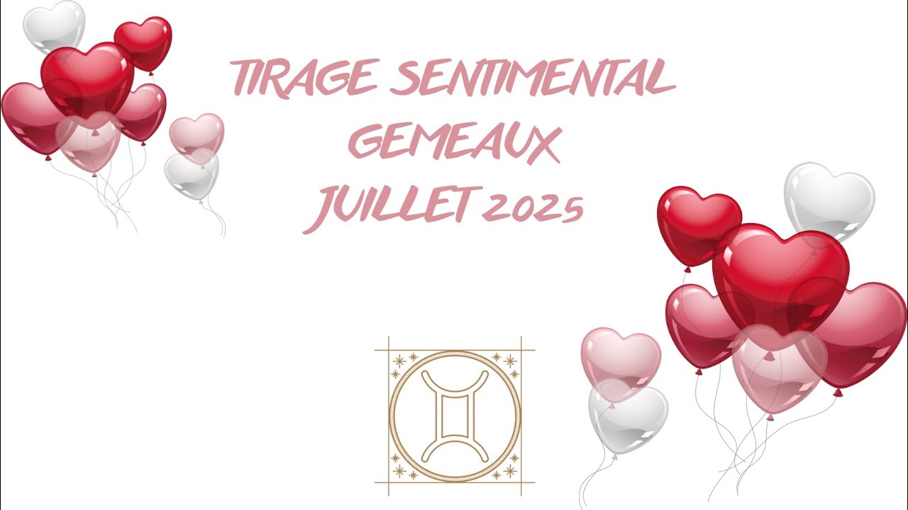 ✨💖-SENTIMENTAL + DEV PERSO JUILLET 2025 - GEMEAUX ♊️- NOUVELLE RENCONTRE NETTOYAGE EMOTIONNEL  ✨💖