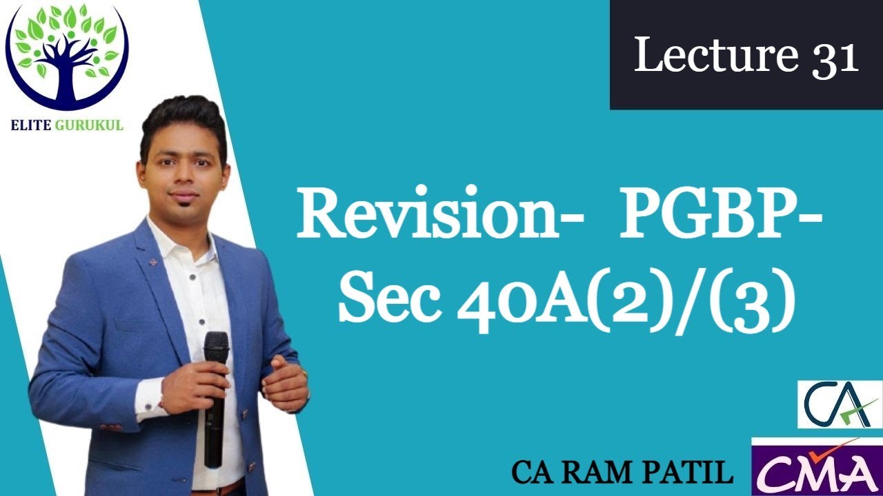Lecture 31 : Revision - PGBP - Sec 40A(2)/(3)
