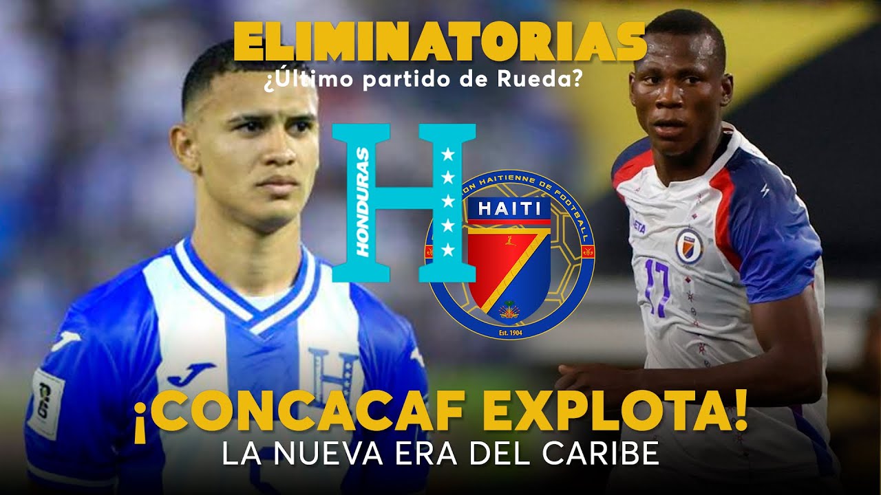 El Ascenso del Caribe y el Duelo Clave Honduras vs Haití | Eliminatorias CONCACAF 2026
