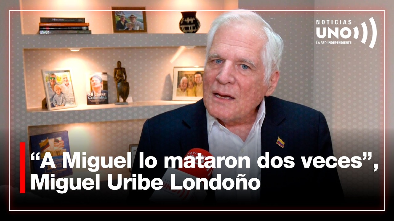 Entrevista: “A Miguel lo mataron dos veces”, Miguel Uribe Londoño | Noticias UNO