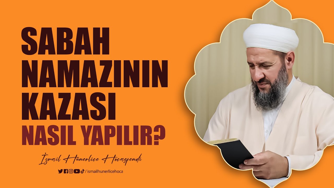 Sabah Namazının Kazası Nasıl Yapılır? - İsmail Hünerlice Hocaefendi