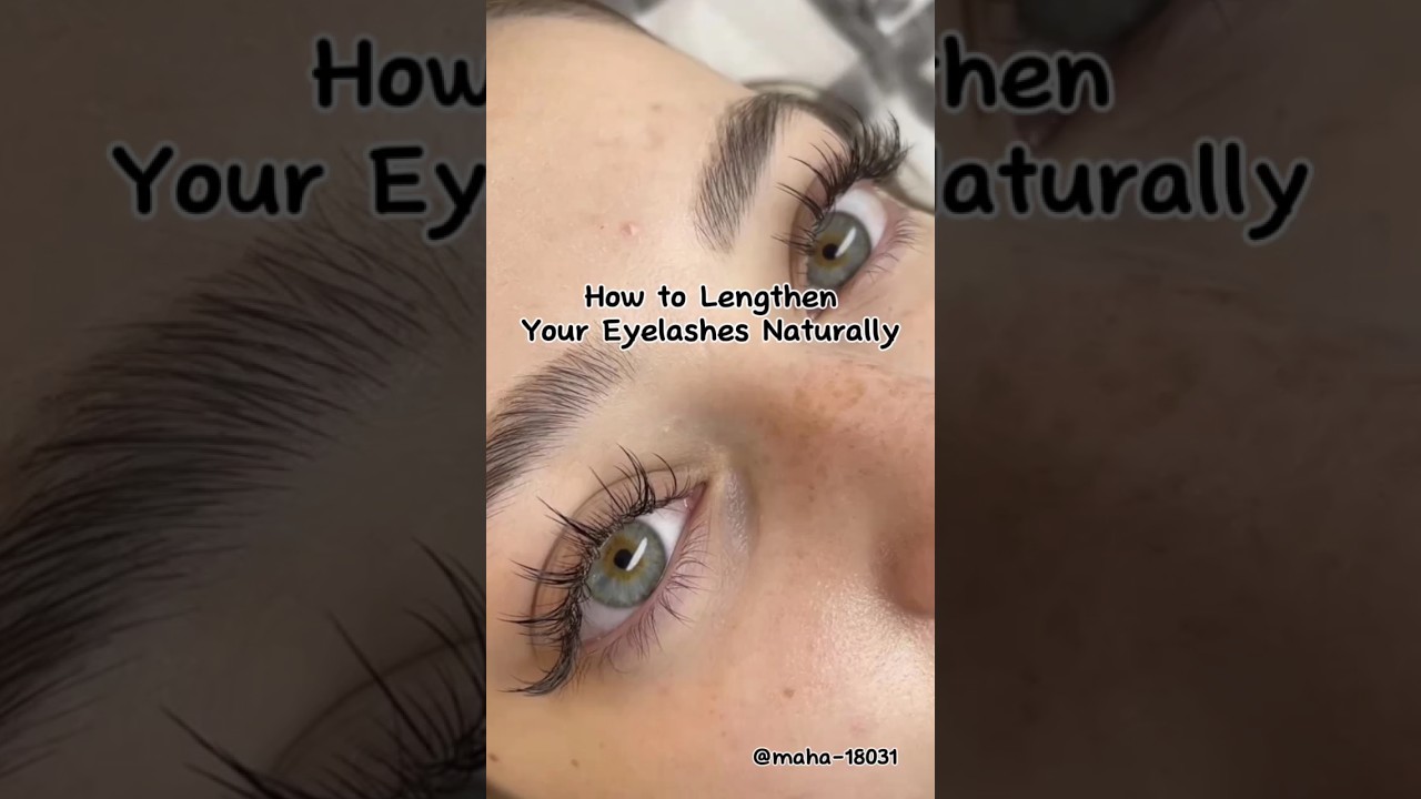 How to Lengthen Your Eyelashes Naturally